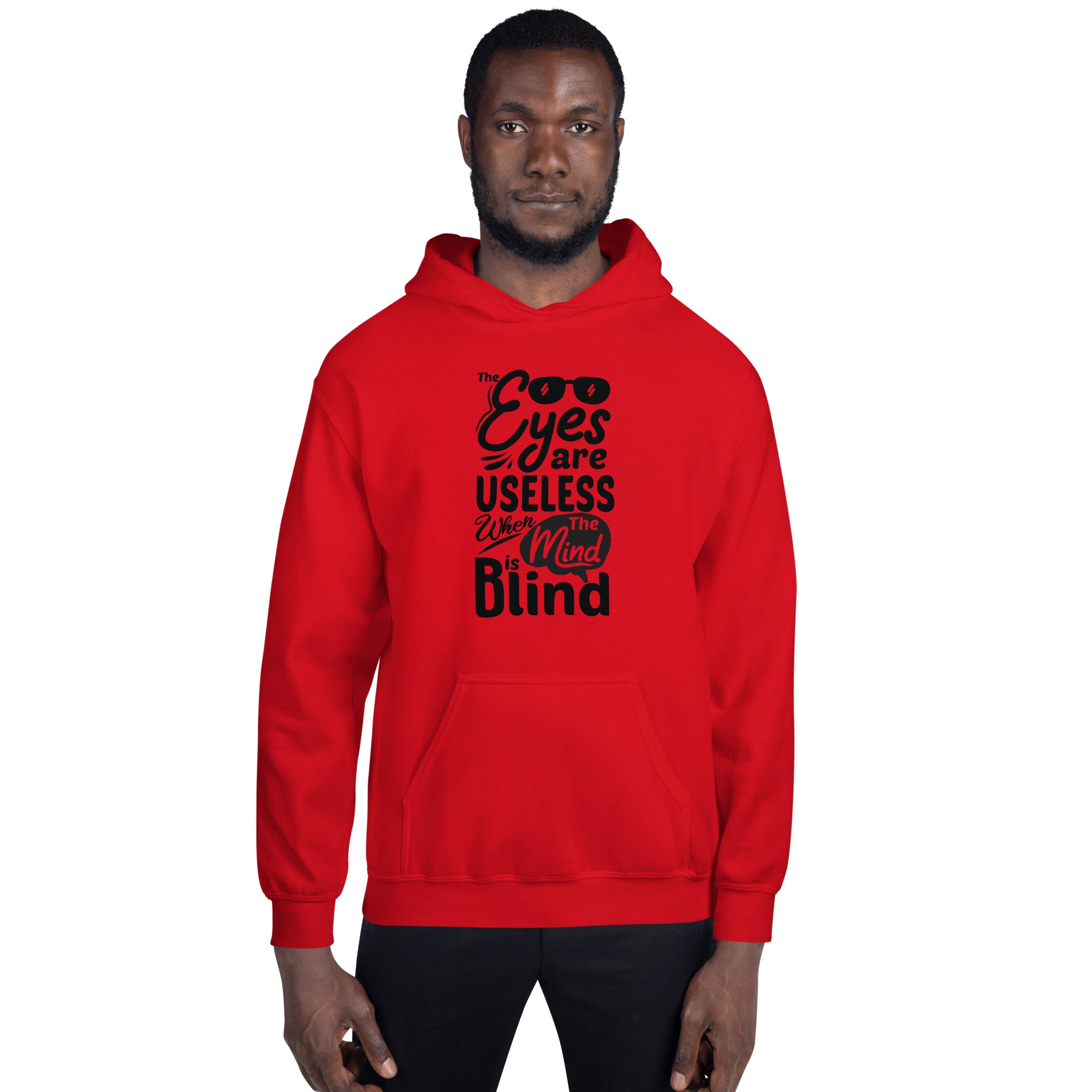 Eyes Are Useless When The Mind Is Blind - Unisex Hoodie