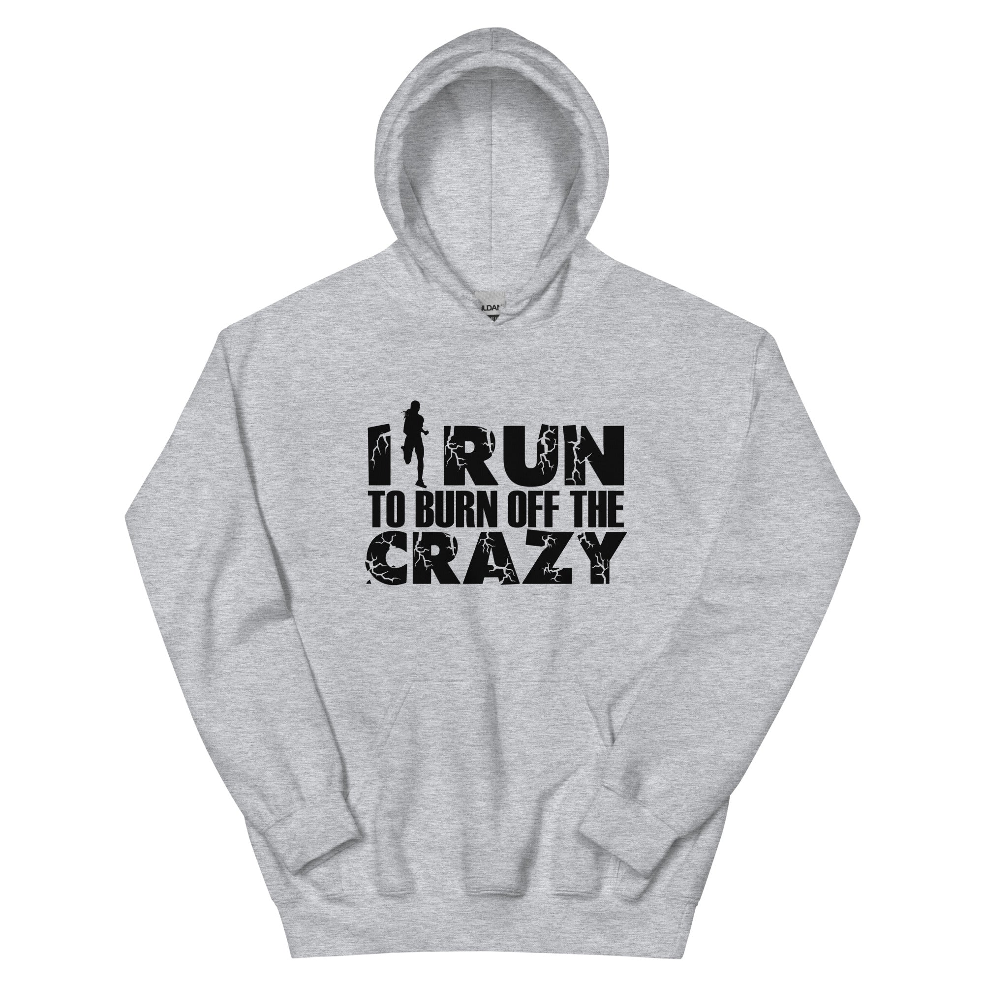 I Run To Burn Off The Crazy - Unisex Hoodie