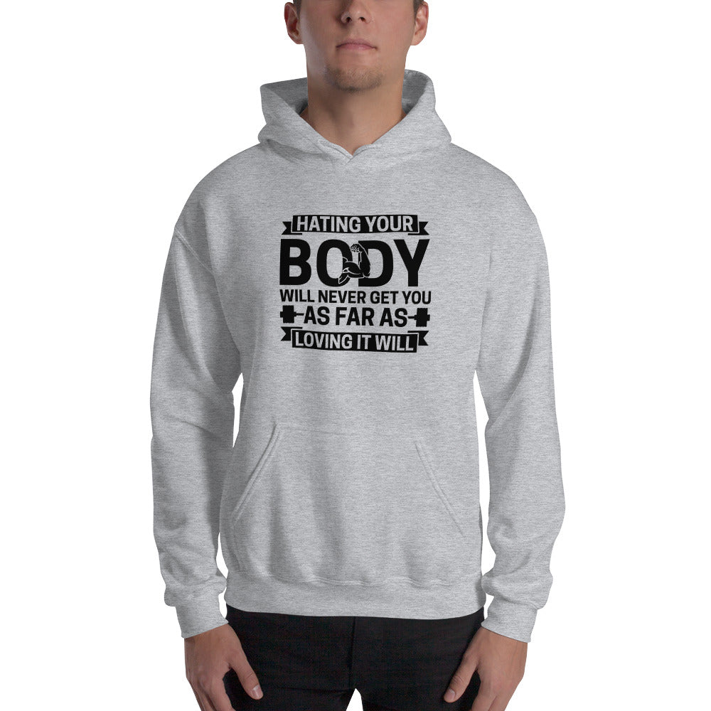 Hating Your Body Will Never Get You Far - Unisex Hoodie