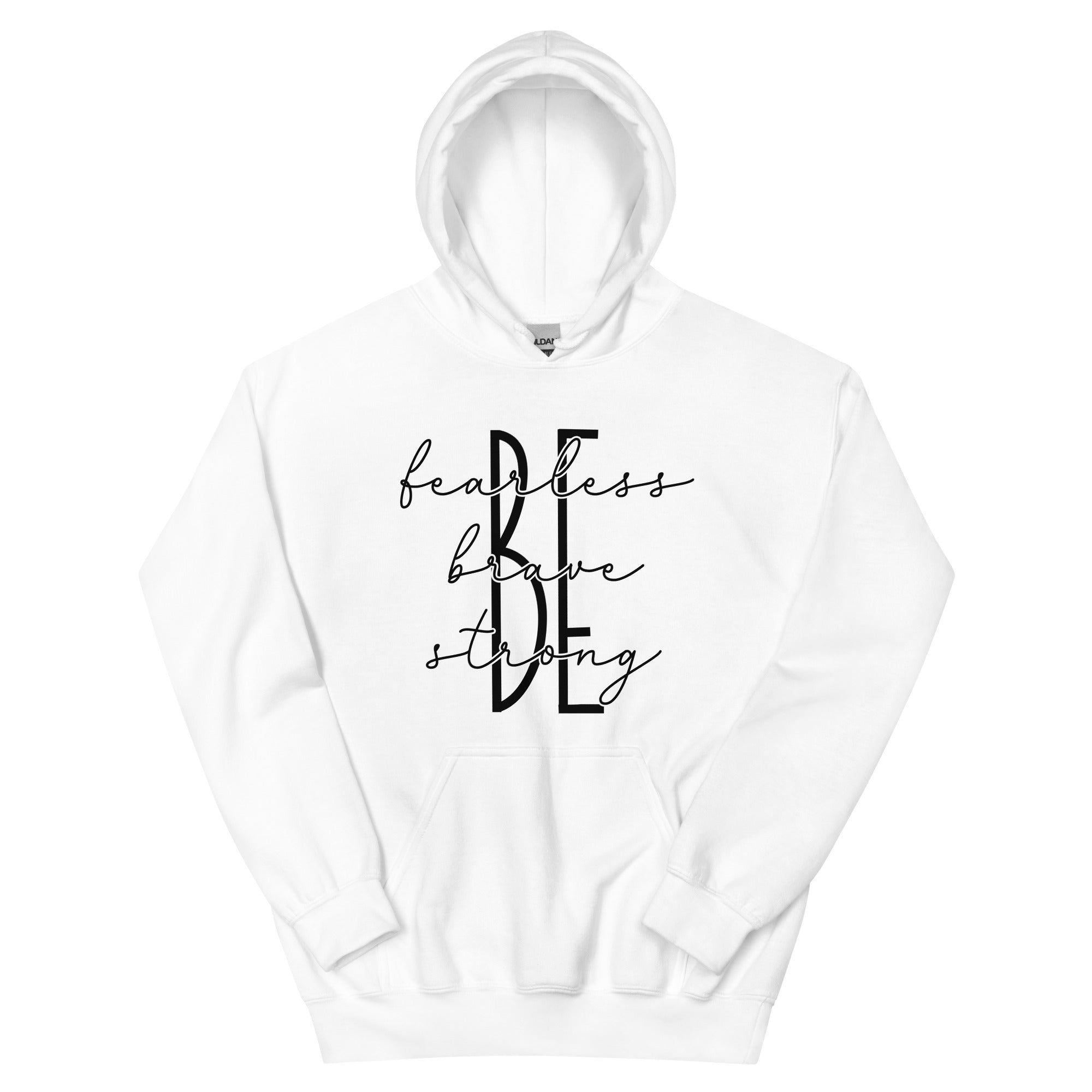 Be Fearless, Brave, Strong - Unisex Hoodie
