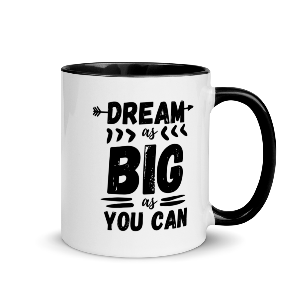 Dream As Big As You Can  - Mug with Color Inside