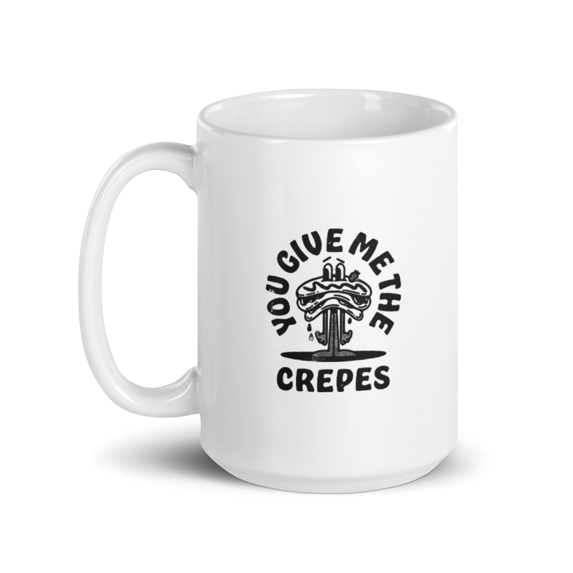You Give Me The Crepes - White glossy mug