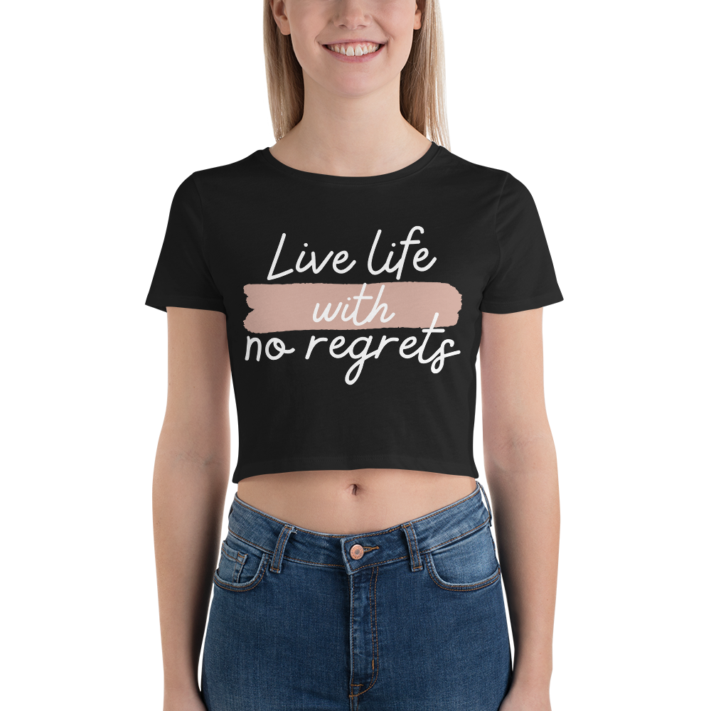 Live Life With No Regrets - Women’s Crop Tee