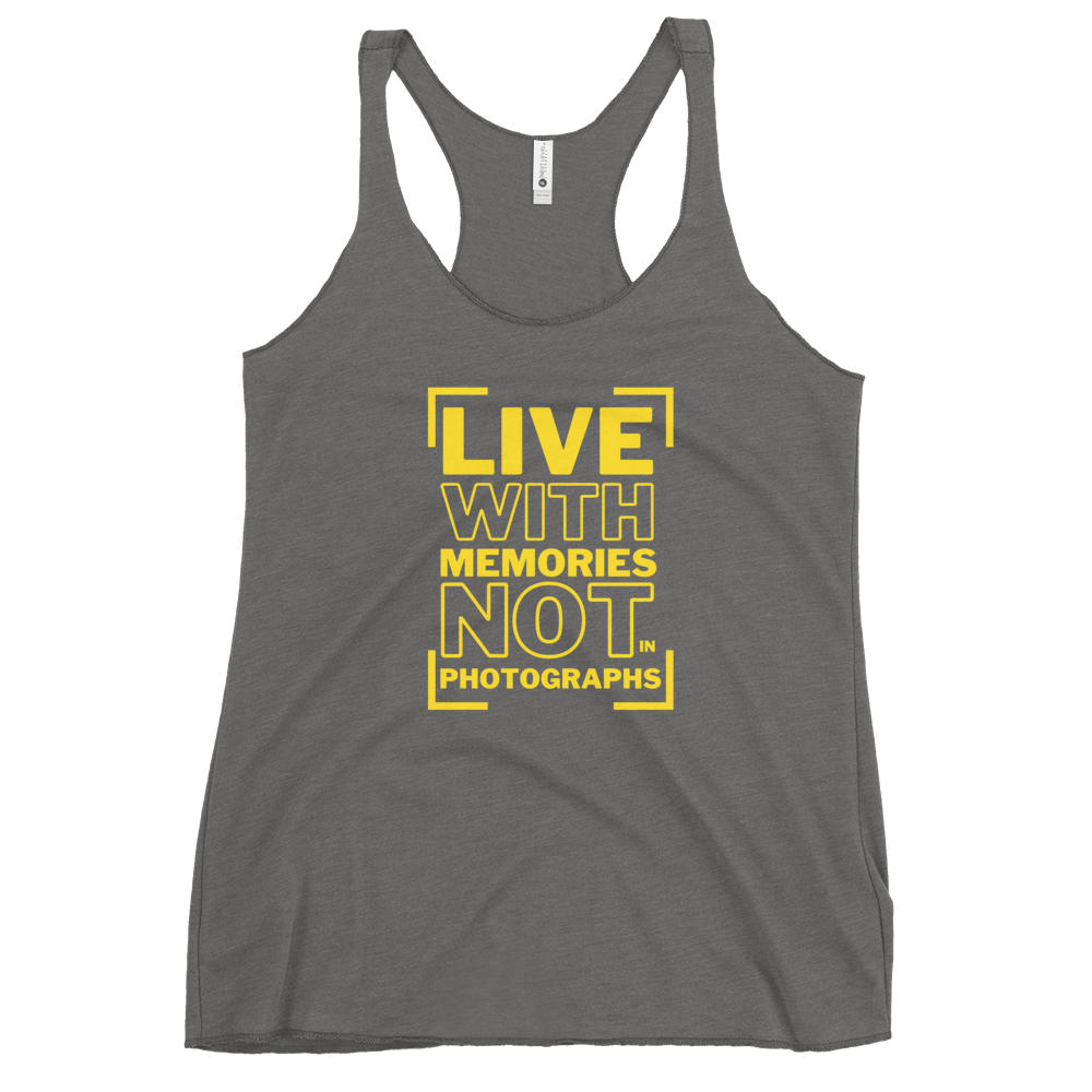 Live with Memories not in Photograph - Women's Racerback Tank