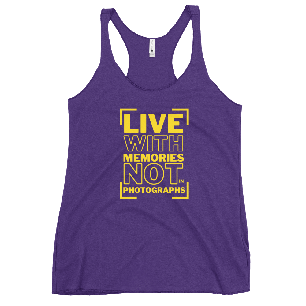 Live with Memories not in Photograph - Women's Racerback Tank